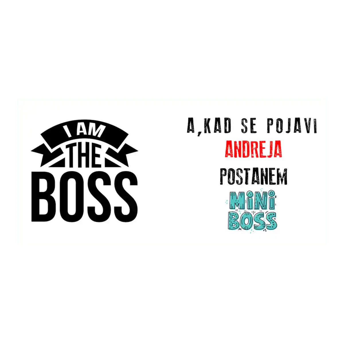 Zabavna šalica za pravog šefa koji kod kuće postaje mini boss.